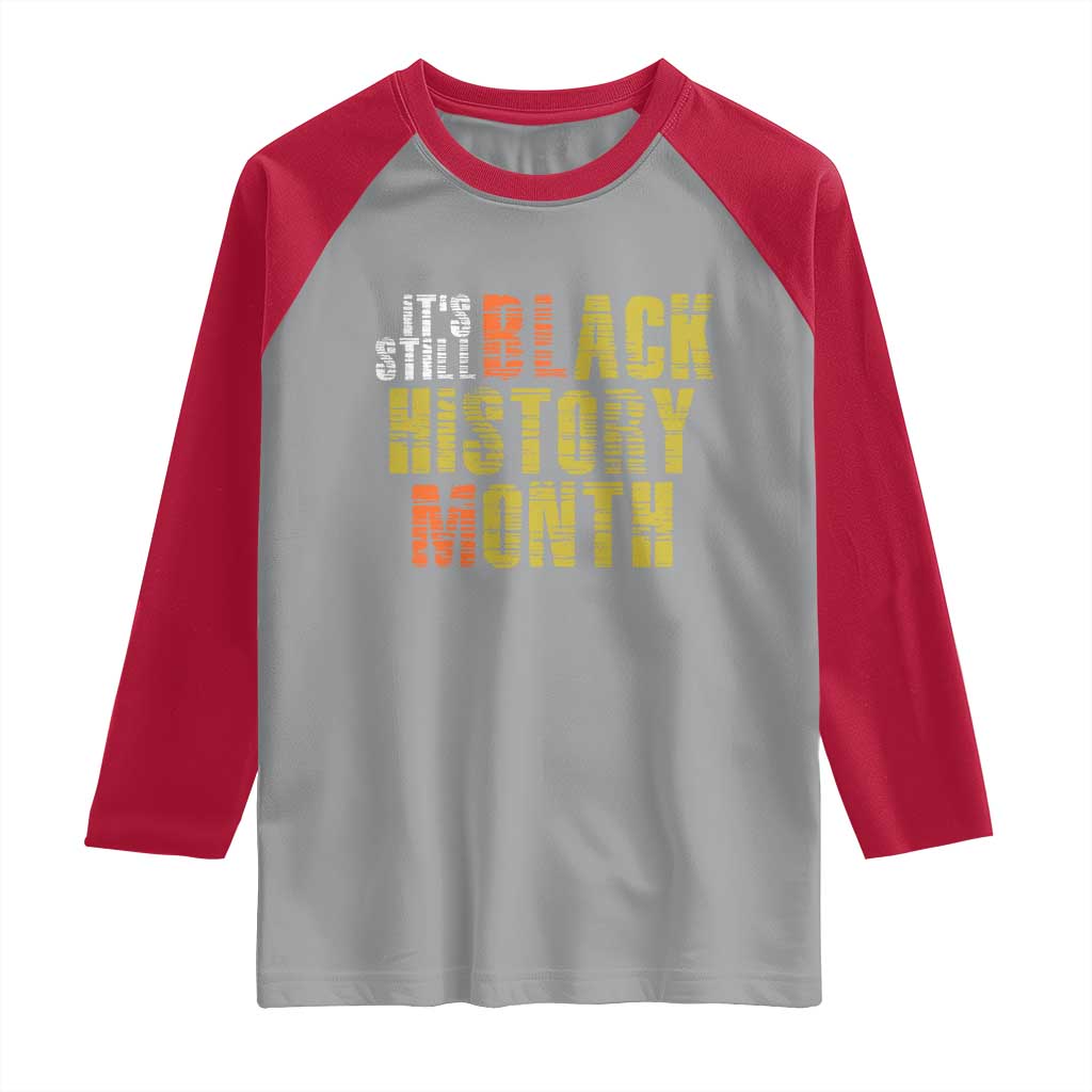 It's Still Black History Month Raglan Shirt TS01 Sport Gray Red Print Your Wear