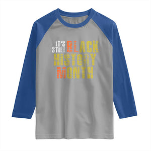 It's Still Black History Month Raglan Shirt TS01 Sport Gray Royal Print Your Wear