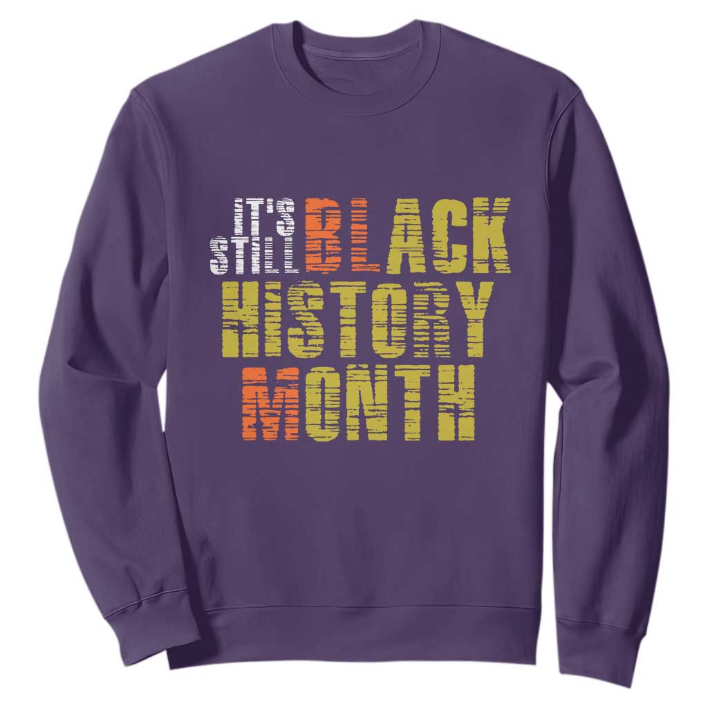 It's Still Black History Month Sweatshirt TS01 Purple Print Your Wear