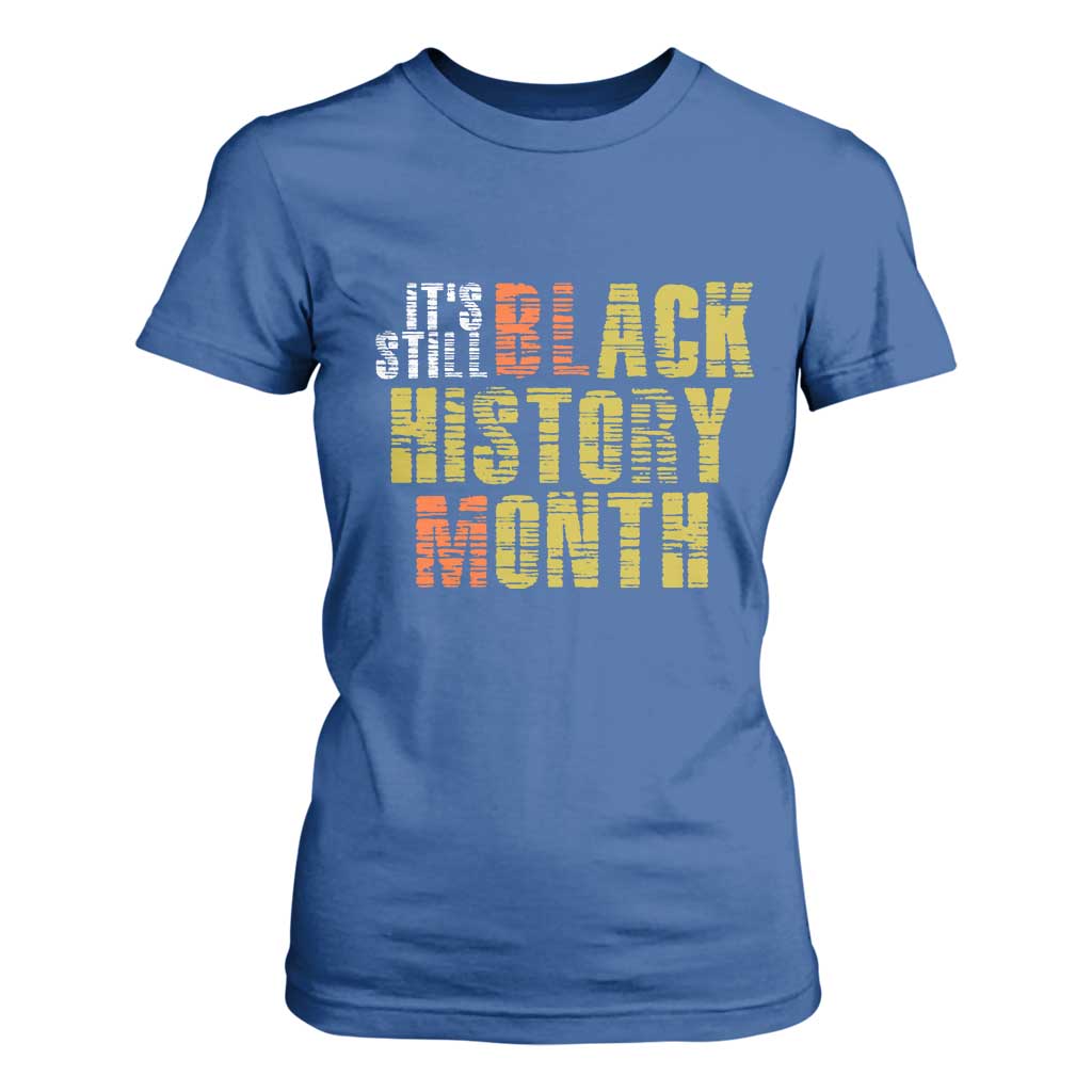 It's Still Black History Month T Shirt For Women TS01 Royal Blue Print Your Wear