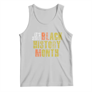 It's Still Black History Month Tank Top TS01 Ash Print Your Wear