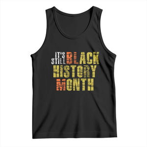 It's Still Black History Month Tank Top TS01 Black Print Your Wear