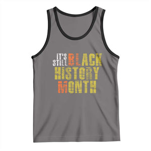 It's Still Black History Month Tank Top TS01 Deep Heather Black Print Your Wear
