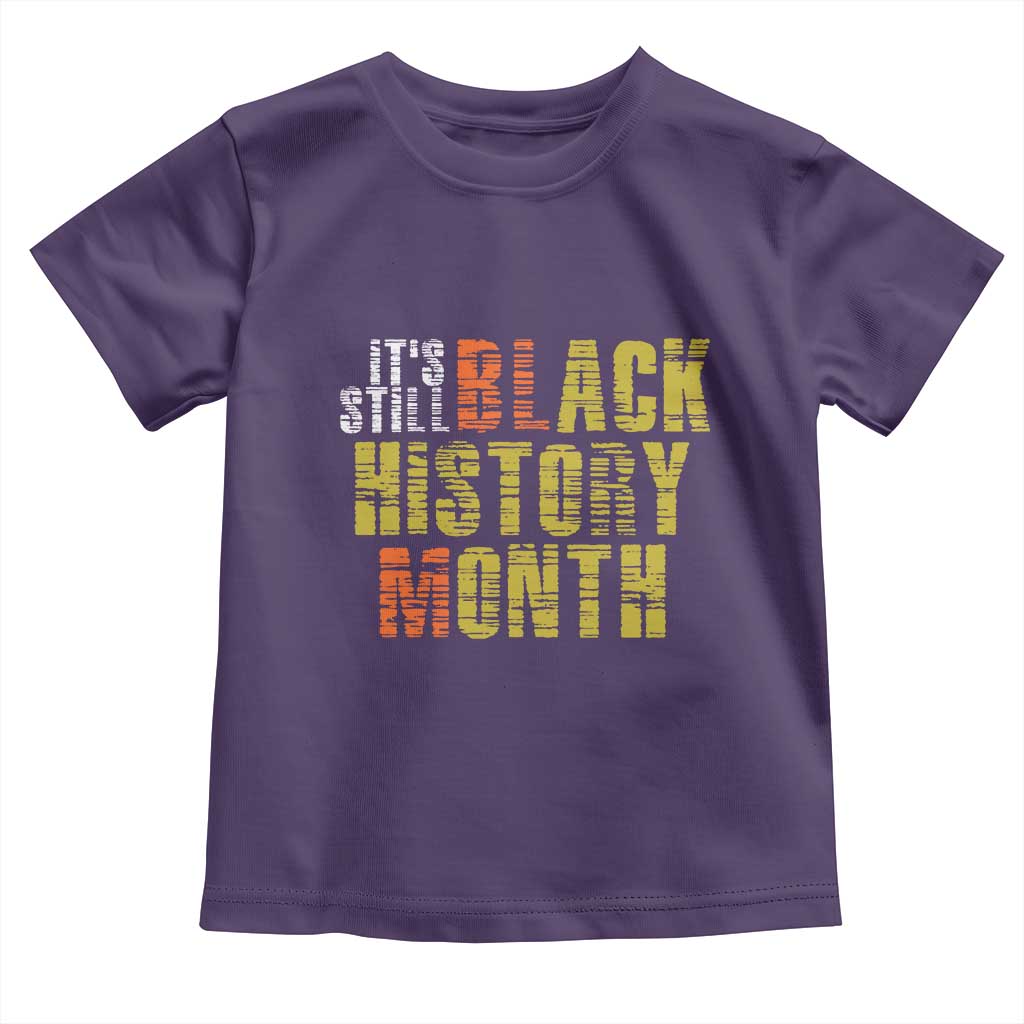 It's Still Black History Month Toddler T Shirt TS01 Purple Print Your Wear