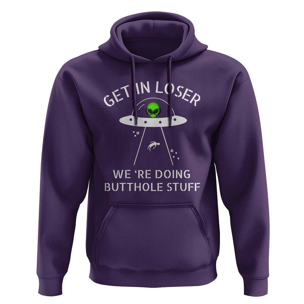 Get in Loser We're Doing Butthole Stuff Funny Alien Hoodie TS01 Purple Print Your Wear