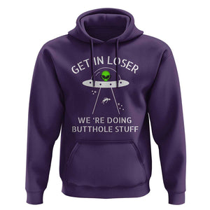 Get in Loser We're Doing Butthole Stuff Funny Alien Hoodie TS01 Purple Print Your Wear