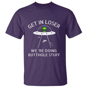 Get in Loser We're Doing Butthole Stuff Funny Alien T Shirt TS01 Purple Print Your Wear