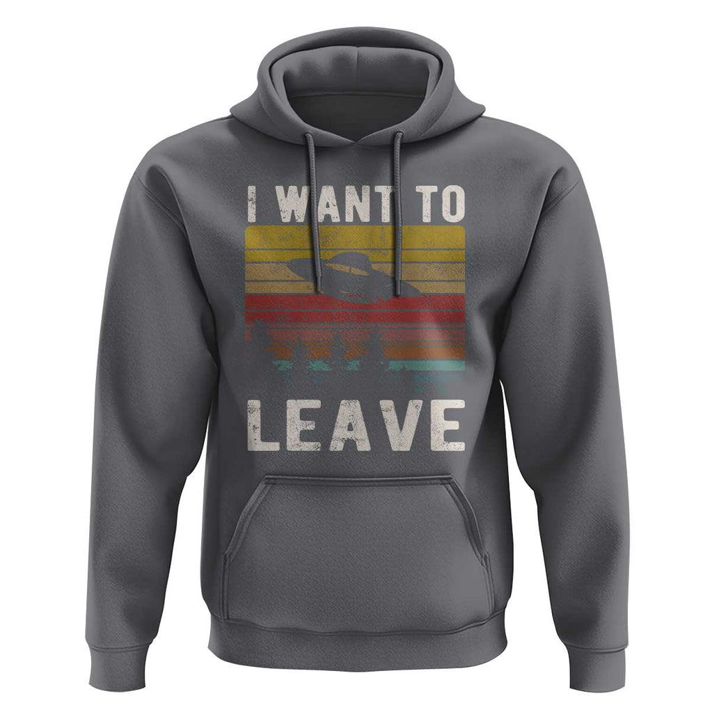 I Want To Leave Funny Retro Novelty Alien UFO Novelty Gift Hoodie TS01 Charcoal Print Your Wear