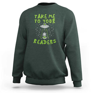 Take Me To Your Readers Alien Funny Reading Librarian Sweatshirt TS01 Dark Forest Green Print Your Wear