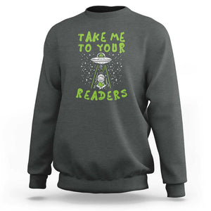 Take Me To Your Readers Alien Funny Reading Librarian Sweatshirt TS01 Dark Heather Print Your Wear