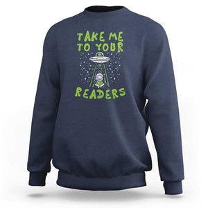 Take Me To Your Readers Alien Funny Reading Librarian Sweatshirt TS01 Navy Print Your Wear