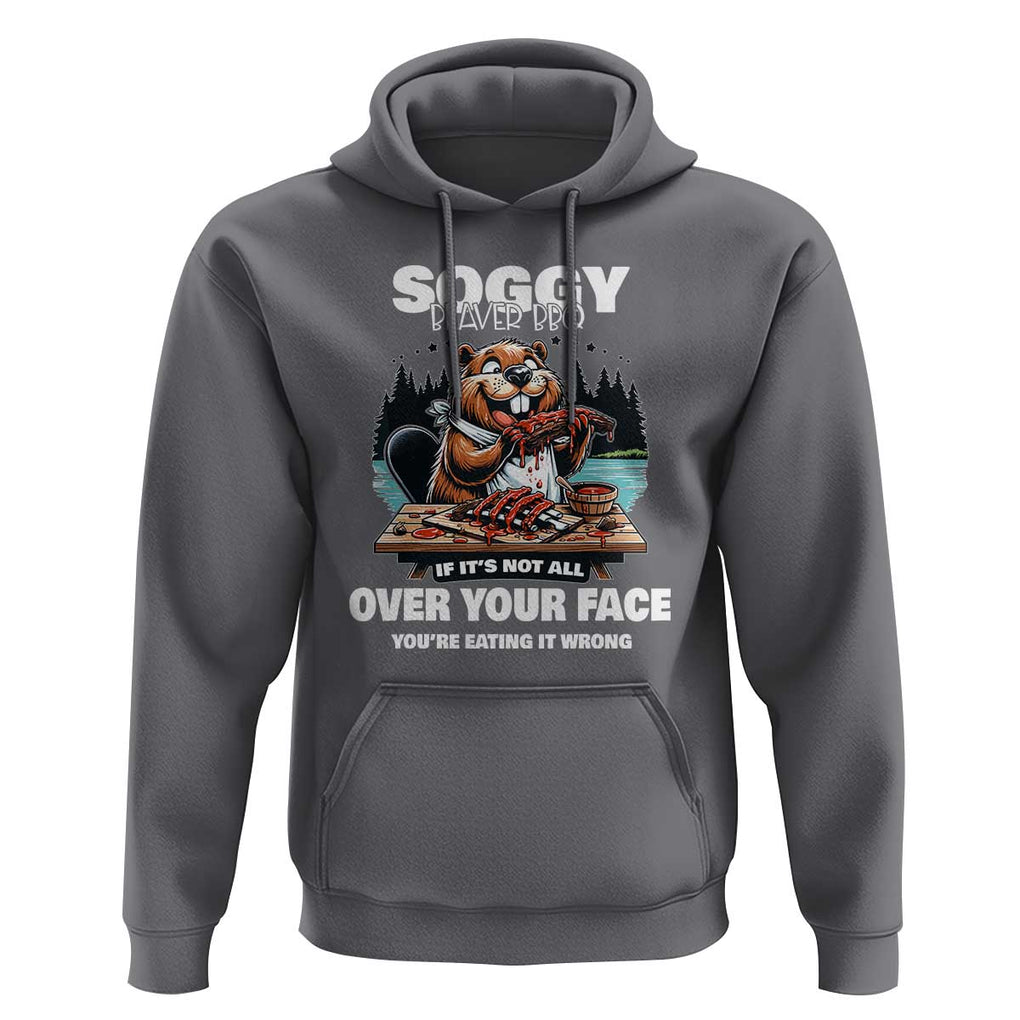 Soggy Beaver BBQ If It's Not All Over Your Face Beaver Hoodie TS01 Charcoal Print Your Wear