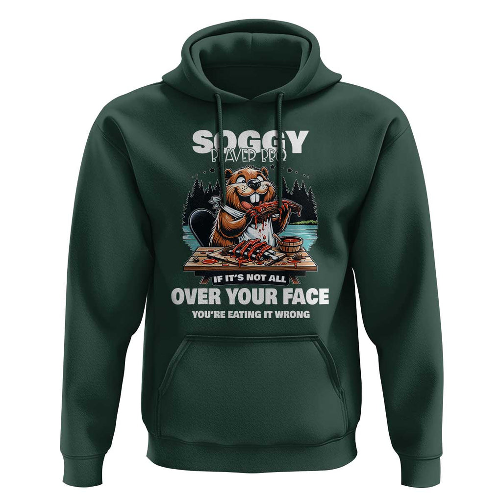 Soggy Beaver BBQ If It's Not All Over Your Face Beaver Hoodie TS01 Dark Forest Green Print Your Wear