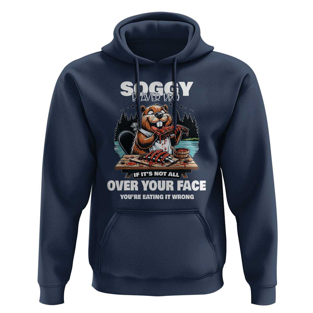 Soggy Beaver BBQ If It's Not All Over Your Face Beaver Hoodie TS01 Navy Print Your Wear