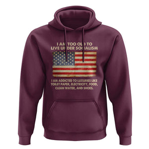 I Am Too Old To Live Under Socialism Hoodie TS01 Maroon Print Your Wear