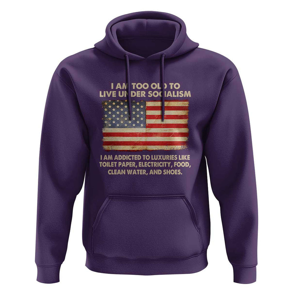 I Am Too Old To Live Under Socialism Hoodie TS01 Purple Print Your Wear