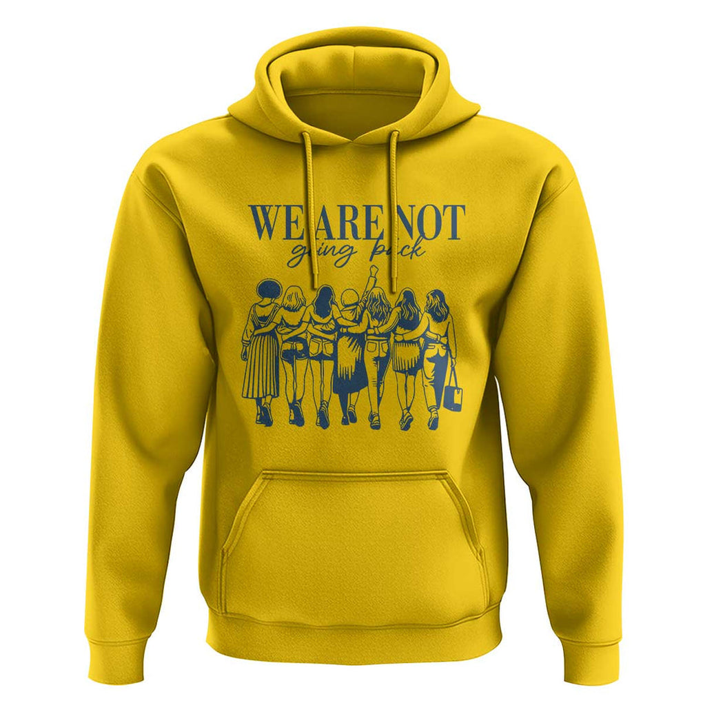 We Are Not Going Back Women's Rights Hoodie Feminist Human Rights TS01 Daisy Print Your Wear