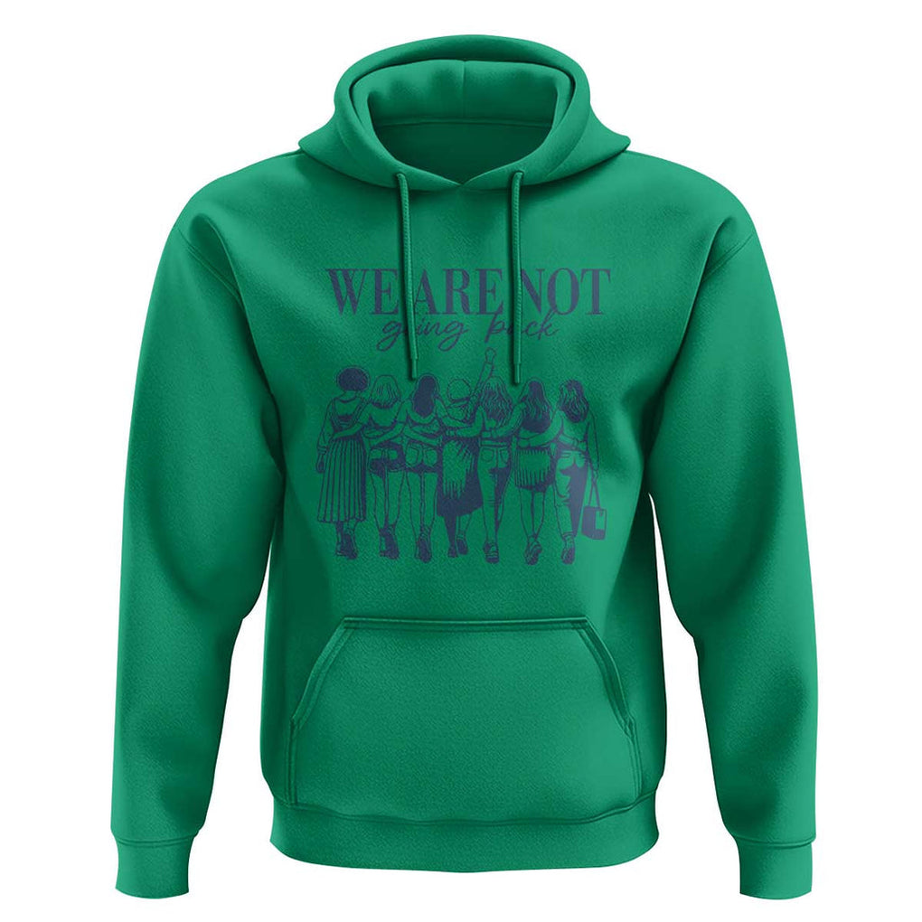 We Are Not Going Back Women's Rights Hoodie Feminist Human Rights TS01 Irish Green Print Your Wear