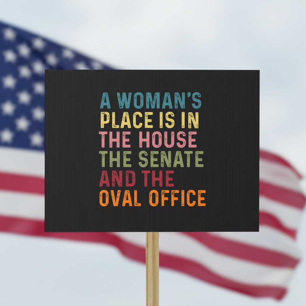 A Woman's Place Is in the House, Senate, and Oval Office Protest Sign Feminist Women's Rights TS01 Horizontal 18" × 24" Black Print Your Wear