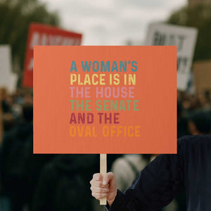 A Woman's Place Is in the House, Senate, and Oval Office Protest Sign Feminist Women's Rights TS01 Horizontal 18" × 24" Orange Print Your Wear