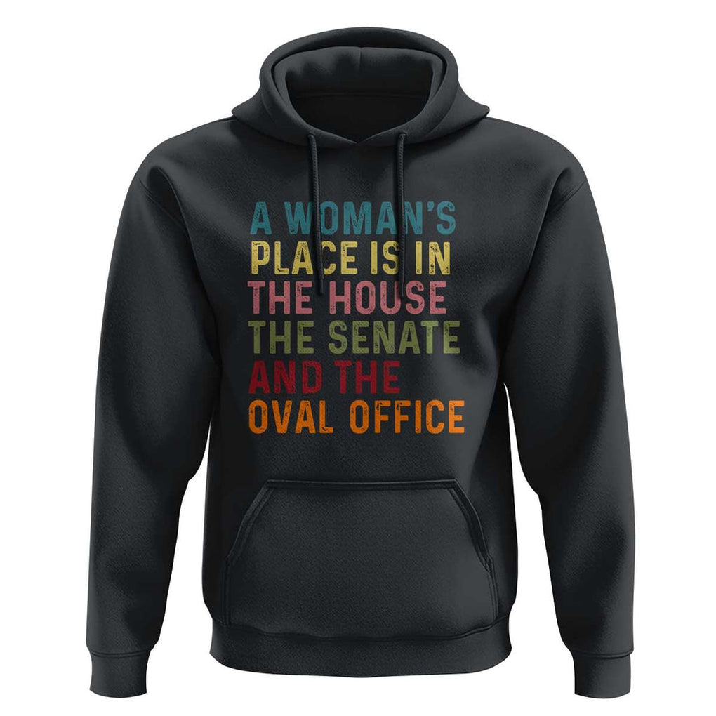 A Woman's Place Is in the House, Senate, and Oval Office Hoodie Feminist Women's Rights TS01 Black Print Your Wear