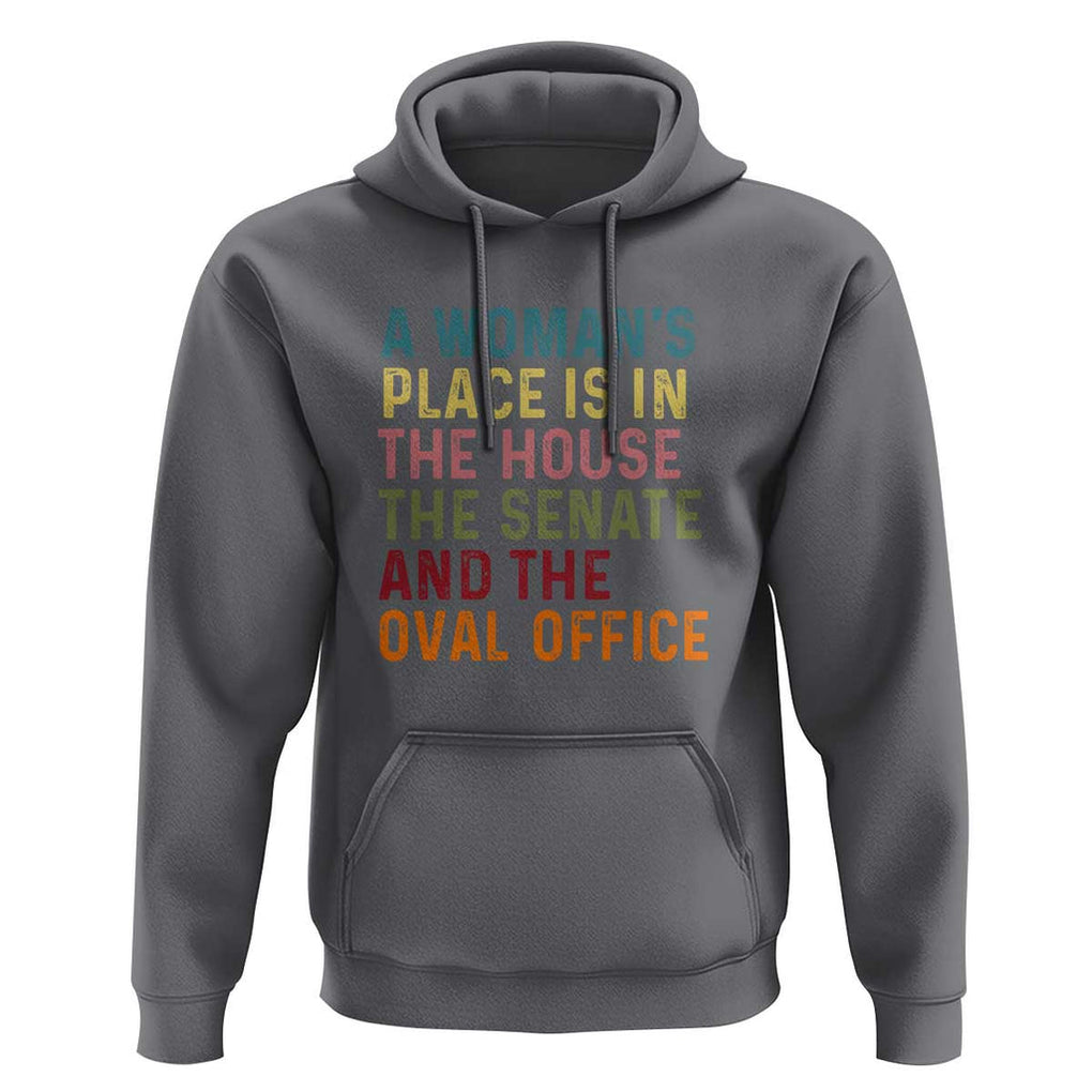 A Woman's Place Is in the House, Senate, and Oval Office Hoodie Feminist Women's Rights TS01 Charcoal Print Your Wear
