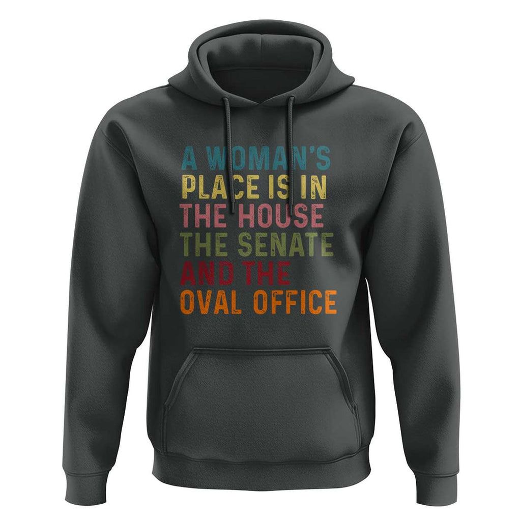 A Woman's Place Is in the House, Senate, and Oval Office Hoodie Feminist Women's Rights TS01 Dark Heather Print Your Wear