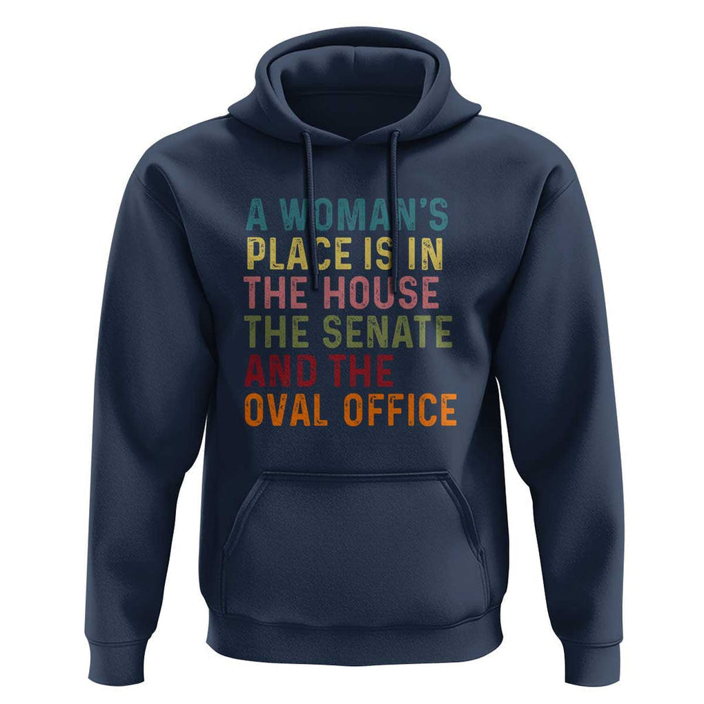 A Woman's Place Is in the House, Senate, and Oval Office Hoodie Feminist Women's Rights TS01 Navy Print Your Wear