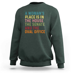 A Woman's Place Is in the House, Senate, and Oval Office Sweatshirt Feminist Women's Rights TS01 Dark Forest Green Print Your Wear