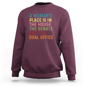 A Woman's Place Is in the House, Senate, and Oval Office Sweatshirt Feminist Women's Rights TS01 Maroon Print Your Wear