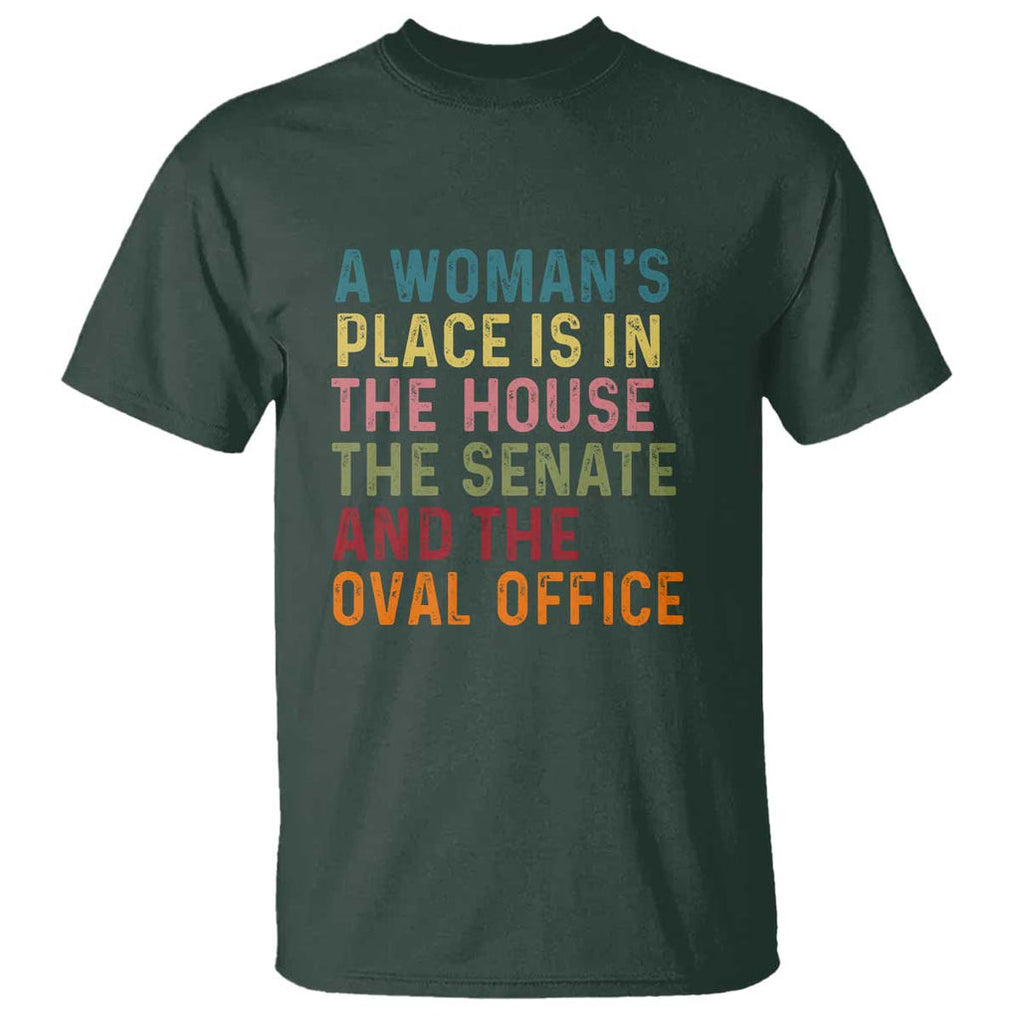 A Woman's Place Is in the House, Senate, and Oval Office T Shirt Feminist Women's Rights TS01 Dark Forest Green Print Your Wear