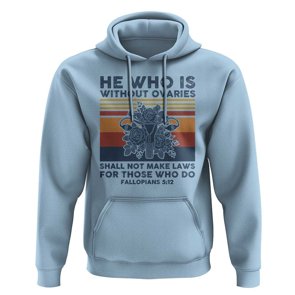 He Who Is Without Ovaries Shall Not Make Laws - Feminist Women's Rights Hoodie TS01 Light Blue Print Your Wear