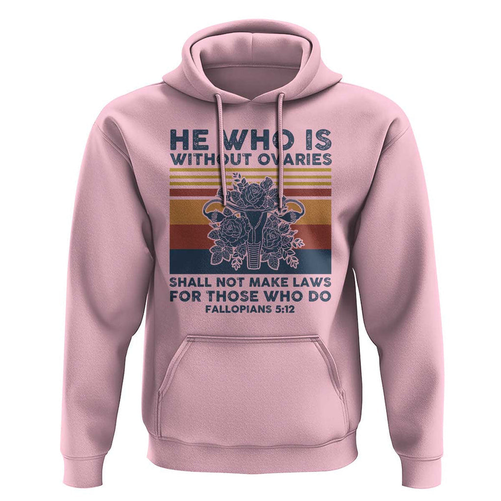 He Who Is Without Ovaries Shall Not Make Laws - Feminist Women's Rights Hoodie TS01 Light Pink Print Your Wear