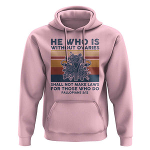 He Who Is Without Ovaries Shall Not Make Laws - Feminist Women's Rights Hoodie TS01 Light Pink Print Your Wear