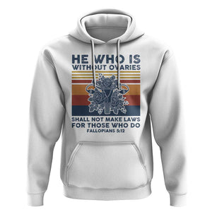 He Who Is Without Ovaries Shall Not Make Laws - Feminist Women's Rights Hoodie TS01 White Print Your Wear