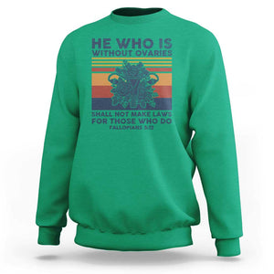 He Who Is Without Ovaries Shall Not Make Laws - Feminist Women's Rights Sweatshirt TS01 Irish Green Print Your Wear