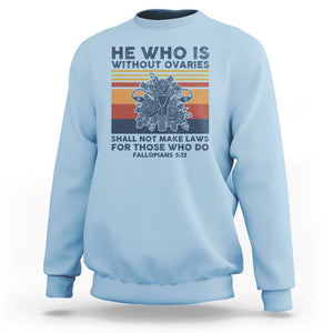 He Who Is Without Ovaries Shall Not Make Laws - Feminist Women's Rights Sweatshirt TS01 Light Blue Print Your Wear