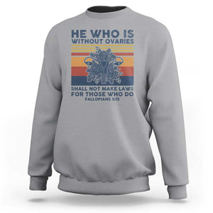 He Who Is Without Ovaries Shall Not Make Laws - Feminist Women's Rights Sweatshirt TS01 Sport Gray Print Your Wear