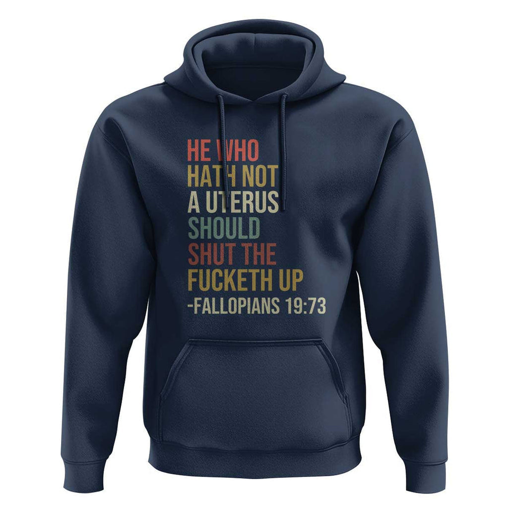 He Who Hath Not a Uterus - Bold Statement Hoodie for Women - Feminist Women's Rights TS01 Navy Print Your Wear