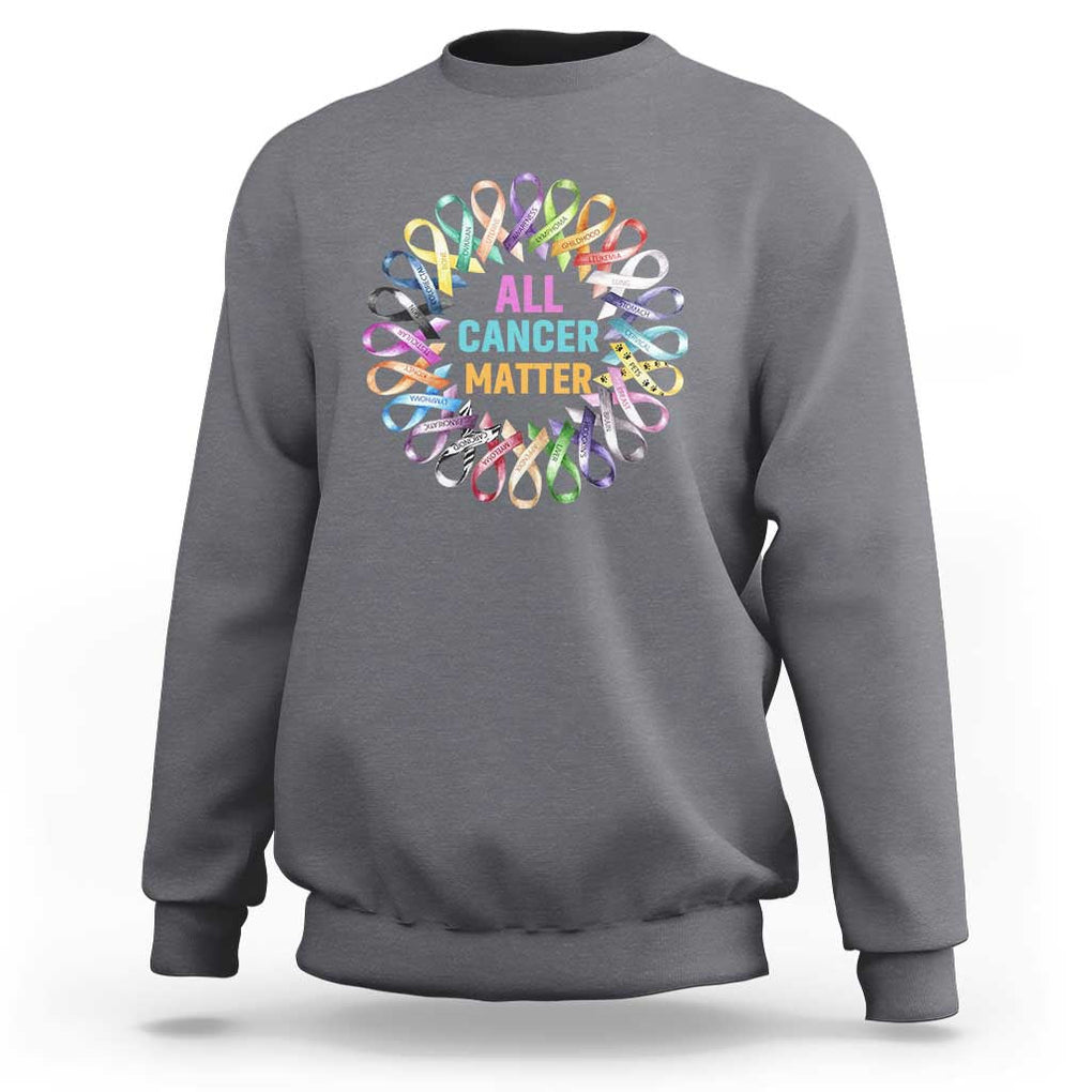 All Cancer Matters Sweatshirt for Health Advocacy - Support Awareness TS01 Charcoal Print Your Wear