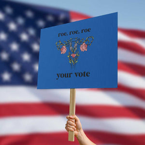 Roe Roe Roe Your Vote Protest Sign Feminist Pro-Choice Gift TS01 Horizontal 18" × 24" Blue Print Your Wear