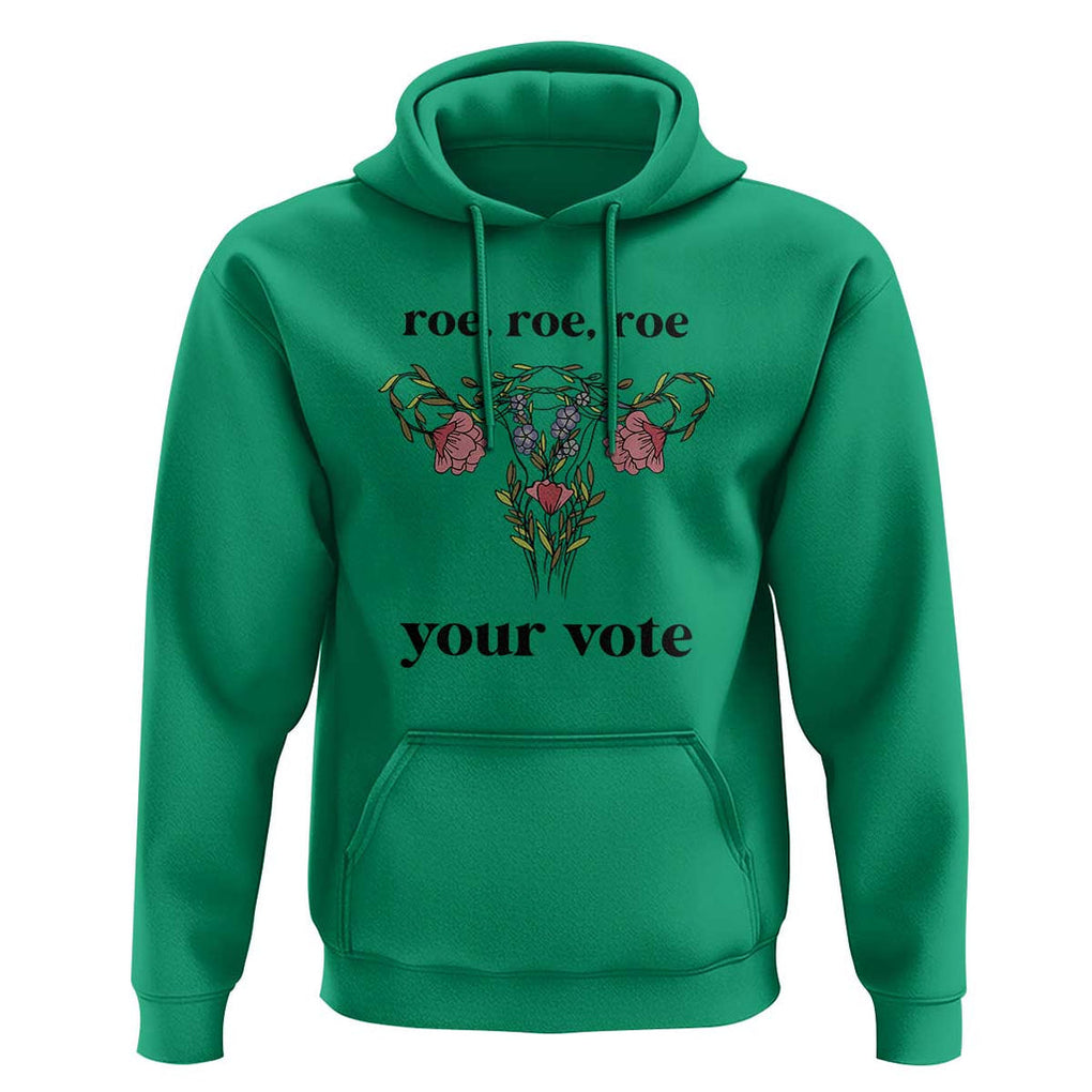 Roe Roe Roe Your Vote Hoodie Feminist Pro-Choice Gift TS01 Irish Green Print Your Wear