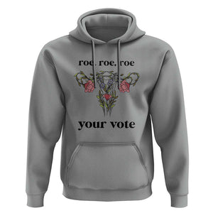 Roe Roe Roe Your Vote Hoodie Feminist Pro-Choice Gift TS01 Sport Gray Print Your Wear