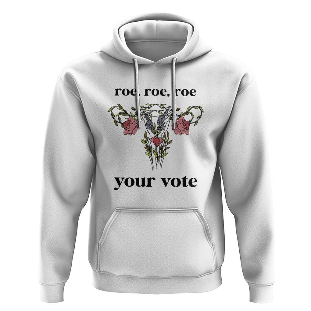 Roe Roe Roe Your Vote Hoodie Feminist Pro-Choice Gift TS01 White Print Your Wear