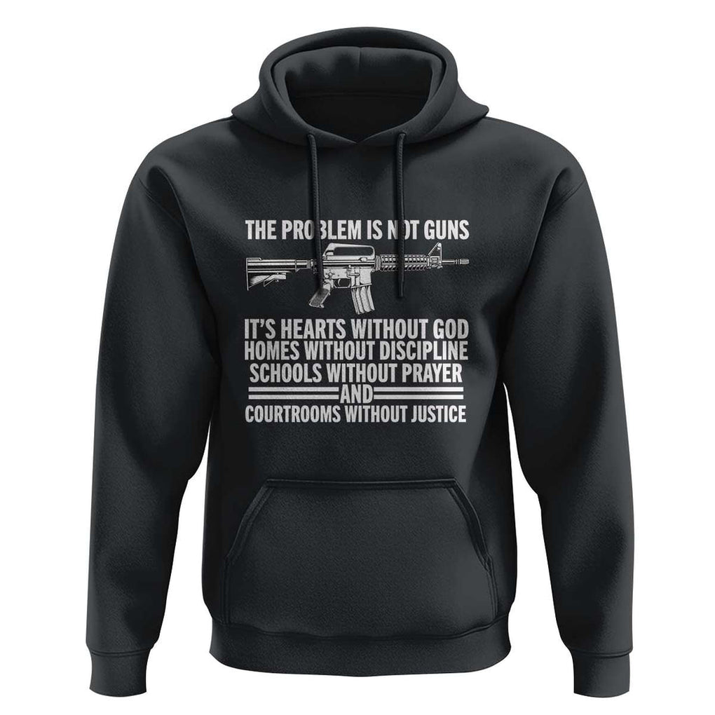 The Problem Is Not Guns - Patriotic Quote Hoodie Christian Faith & Values TS01 Black Print Your Wear