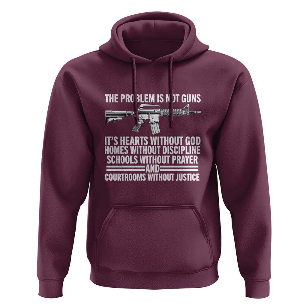 The Problem Is Not Guns - Patriotic Quote Hoodie Christian Faith & Values TS01 Maroon Print Your Wear