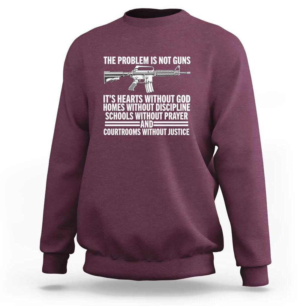 The Problem Is Not Guns - Patriotic Quote Sweatshirt Christian Faith & Values TS01 Maroon Print Your Wear
