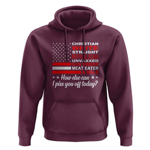 Bold Conservative Statement Hoodie How Else Can I Piss You Off Today TS01 Maroon Print Your Wear