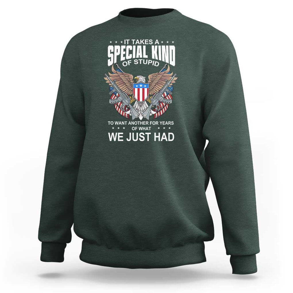 Patriotic Eagle Design Sweatshirt It Takes a Special Kind of Stupid TS01 Dark Forest Green Print Your Wear