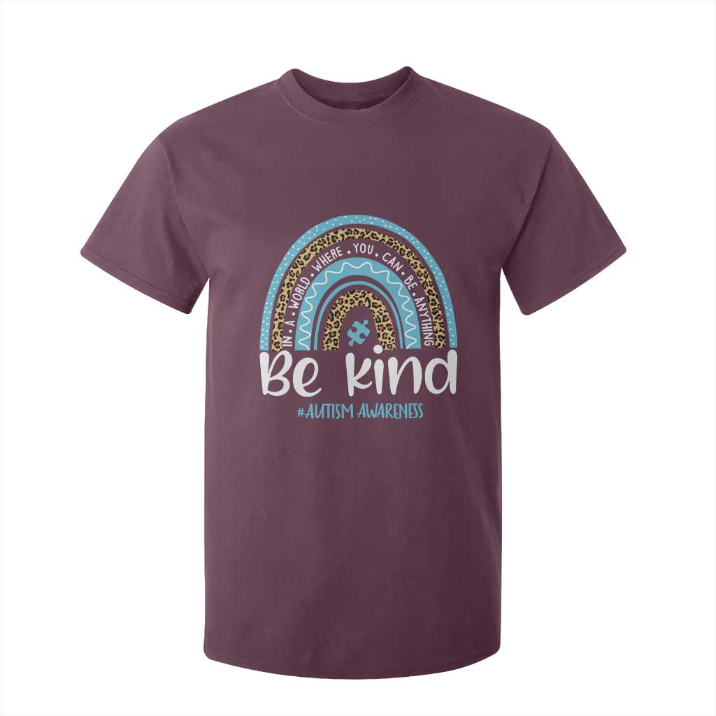 Autism Awareness T Shirt For Kid In A World Where You Can Be Anything Be Kind Blue Rainbow TS01 Maroon Printyourwear